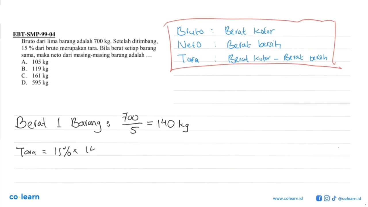 EBT-SMP-99-04 Bruto dari lima barang adalah 700 kg. Setelah