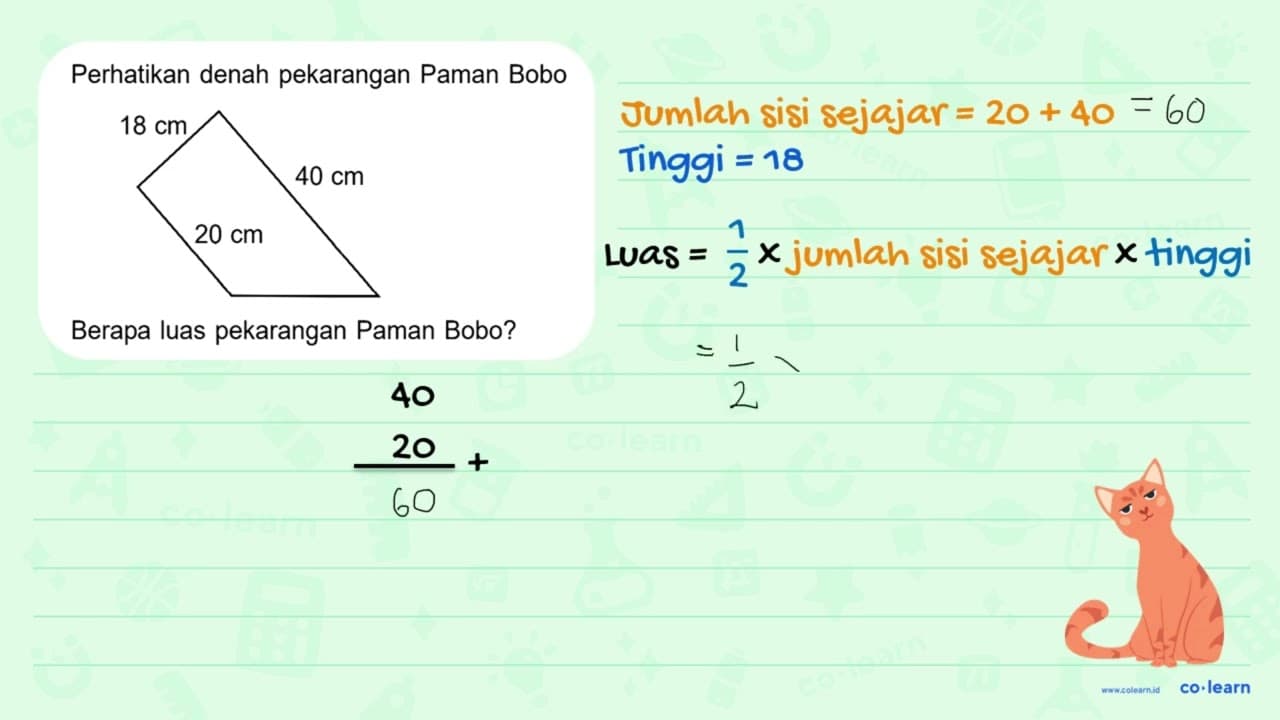 Perhatikan denah pekarangan Paman Bobo 18 cm 40 cm 20 cm