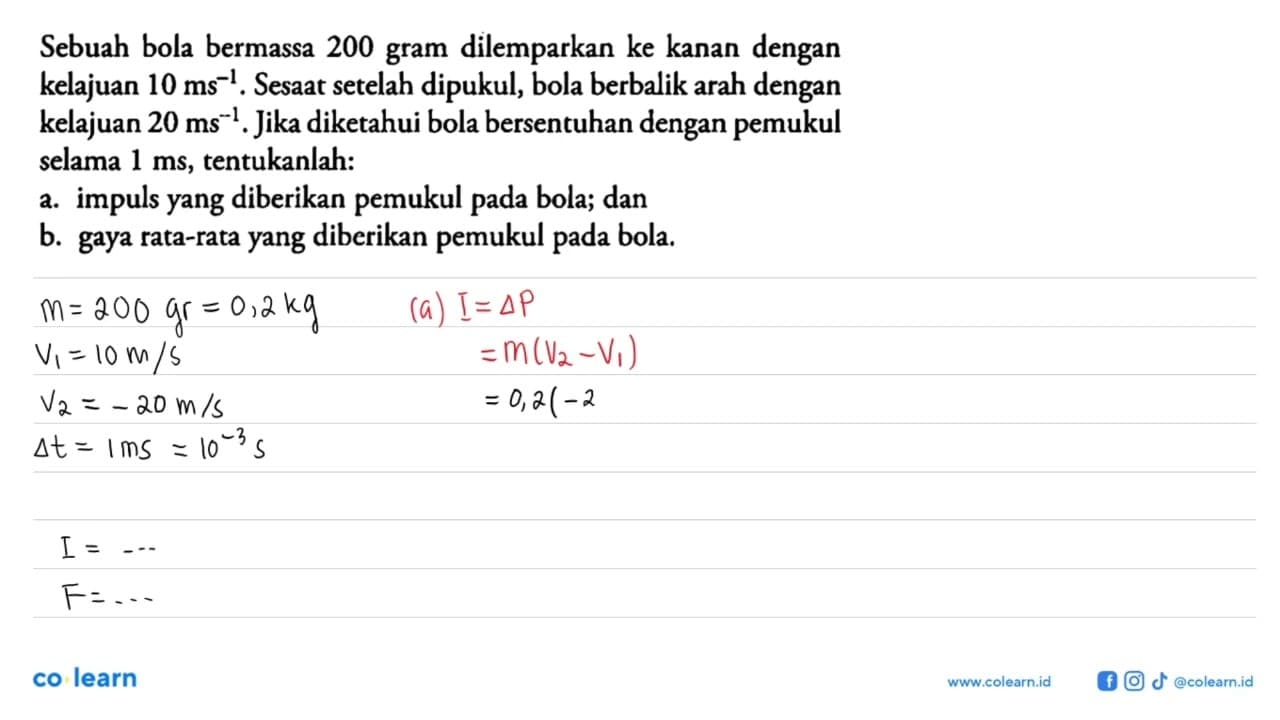 Sebuah bola bermassa 200 gram dilemparkan ke kanan dengan