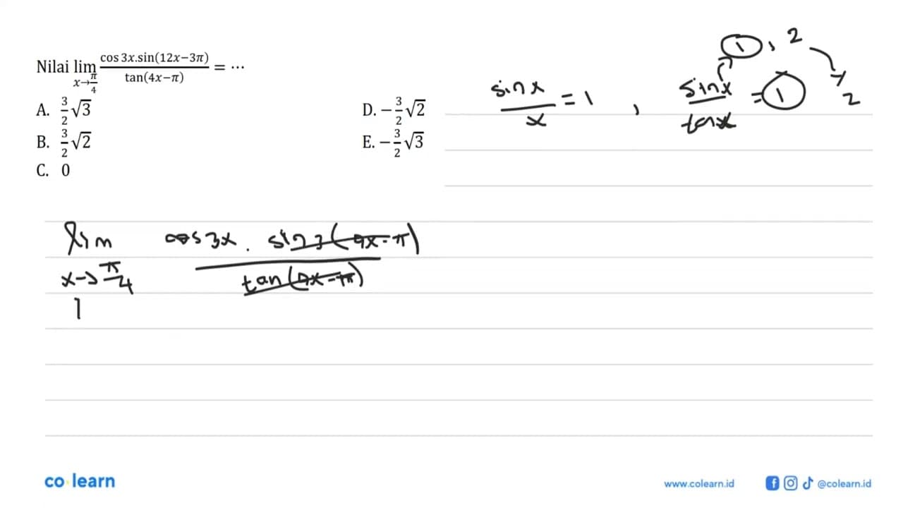 Nilai limit x->pi/4 (cos 3x.sin(12x-3pi))/(tan(4x-pi)= ...