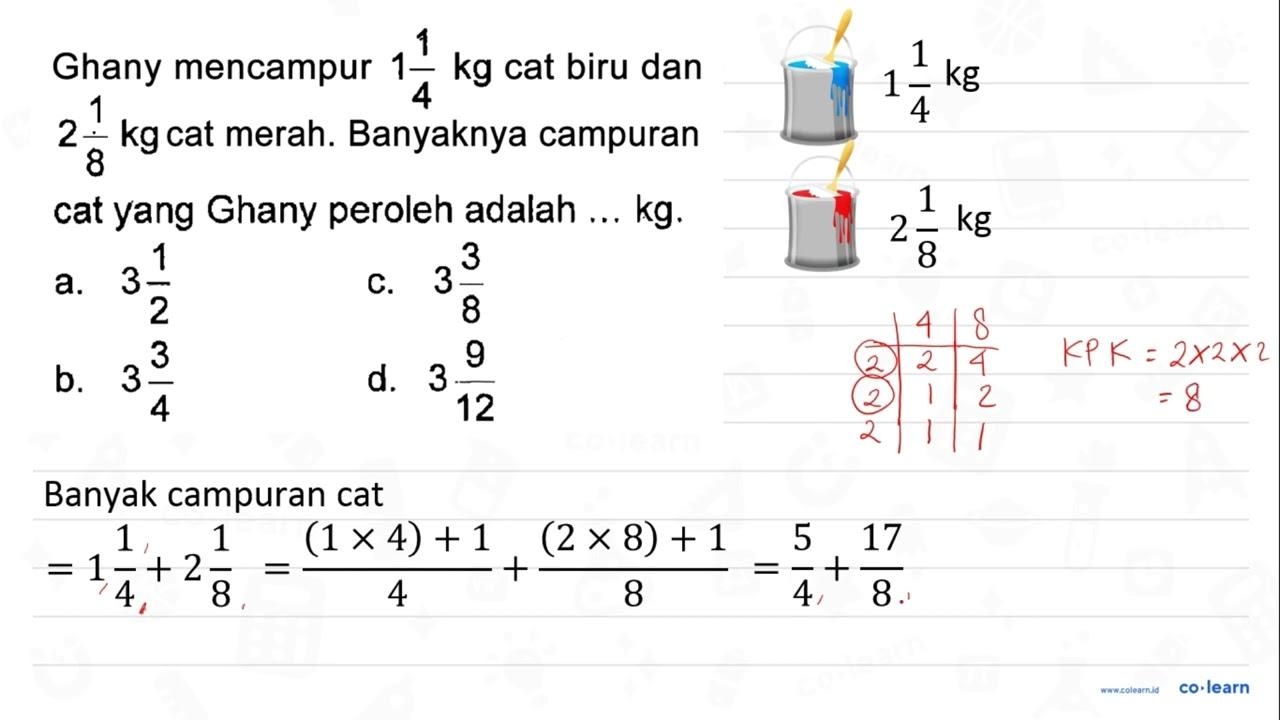 Ghany mencampur 1 1/4 kg cat biru dan 2 1/8 kg cat merah.