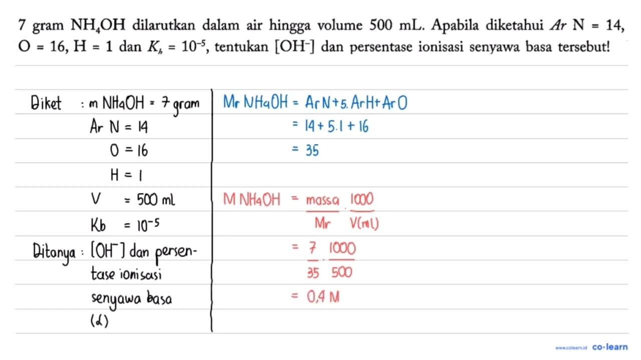 7 gram NH4OH dilarutkan dalam air hingga volume 500 mL.