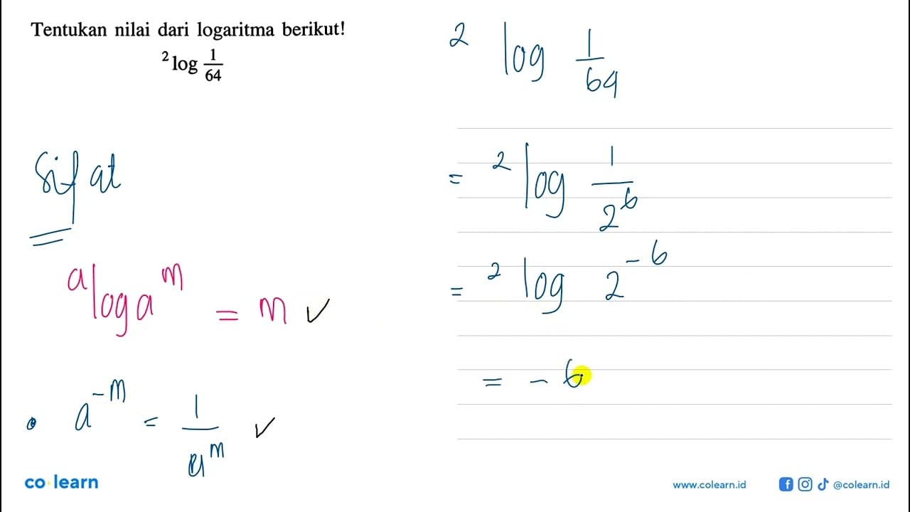 Tentukan nilai dari logaritma berikut! 2 log 1/64