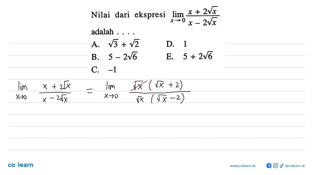 Nilai dari ekspresi lim x -> 0 (x+2 akar(x))/(x-2 akar(x))