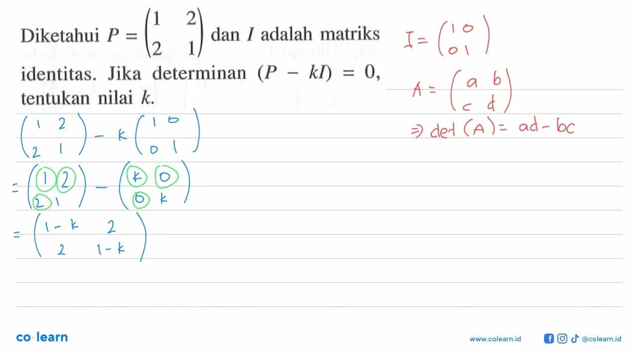 Diketahui P=(1 2 2 1) dan I adalah matriks identitas. Jika