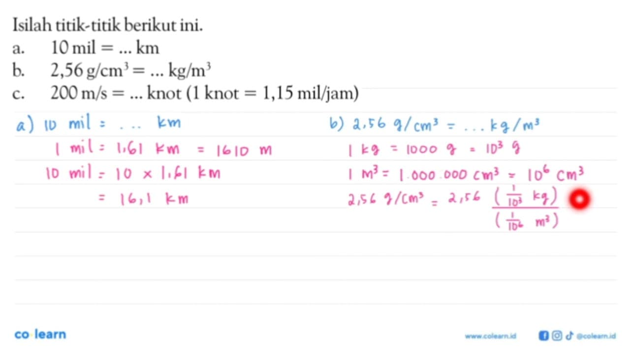 Isilah titik-titik berikut ini.a. 10 mil=... km b. 2,56