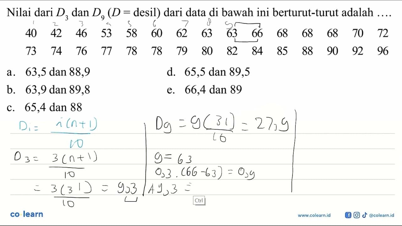 Nilai dari D3 dan D9 (D = desil) dari data di bawah ini