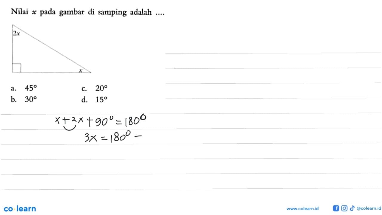 Nilai x pada gambar di samping adalah .... 2x x a. 45 c. 20