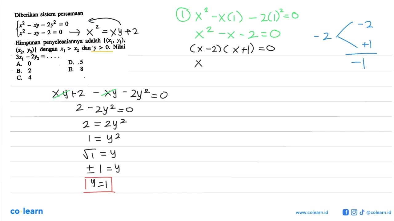 Diberikan sistem persamaan x^2-xy-2y^2=0 x^2-xy-2=0