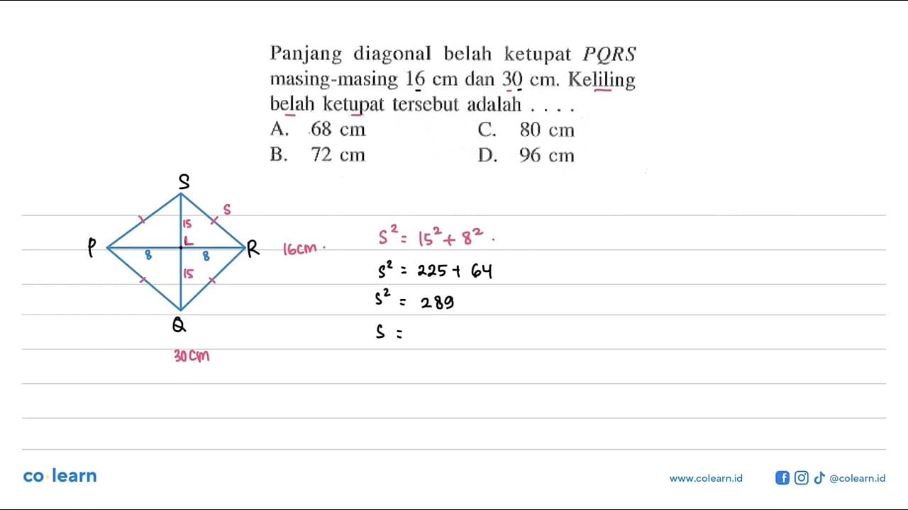 Panjang diagonal belah ketupat PQRS masing-masing 16 cm dan