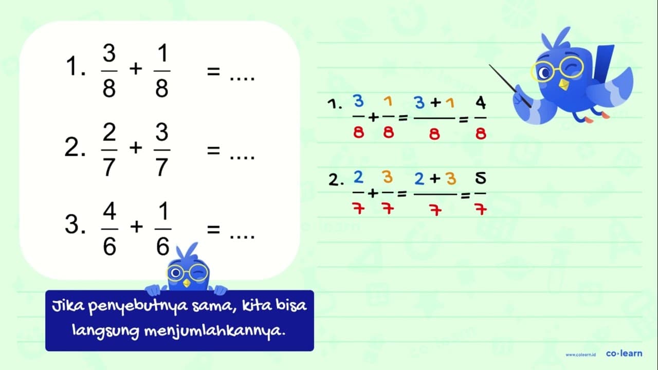 1. 3/8 + 1/8 = ... 2. 2/7 + 3/7 = ... 3. 4/6 +1/6 = ...