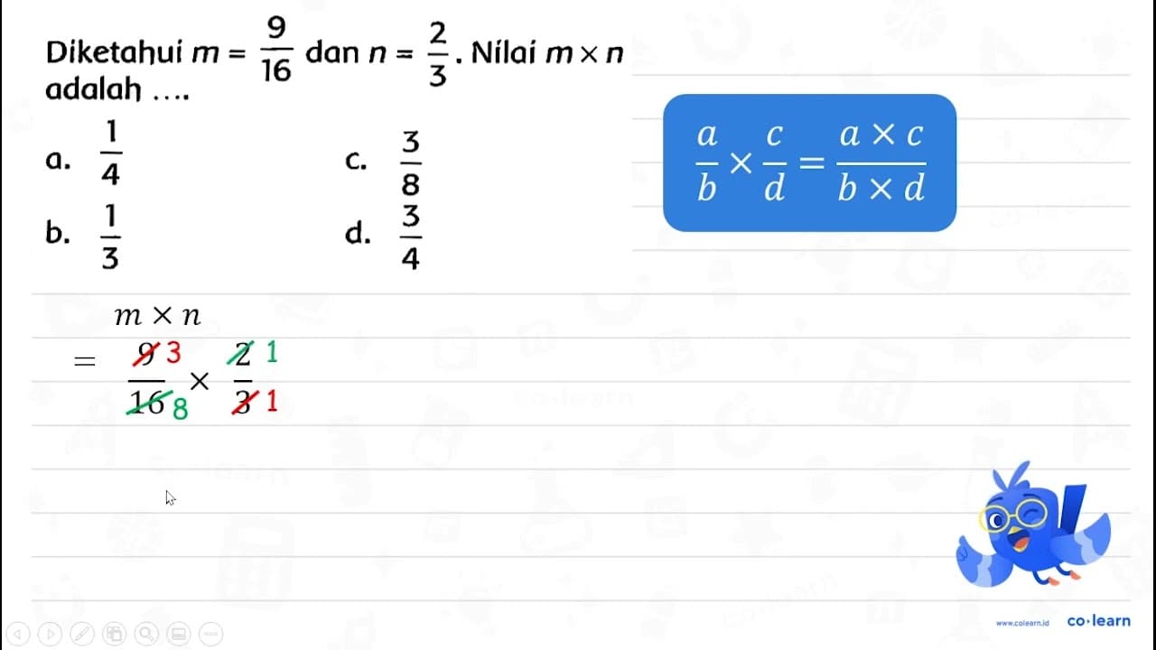 Diketahui m=(9)/(16) dan n=(2)/(3) . Nilai m x n adalah