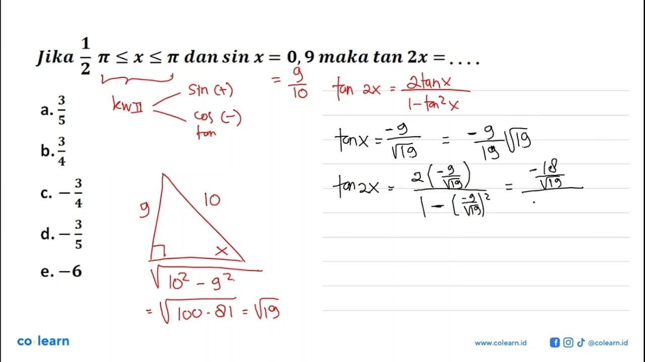 Jika 1/2 pi<=x<=pi dan sin x=0,9 maka tan(2x)=....