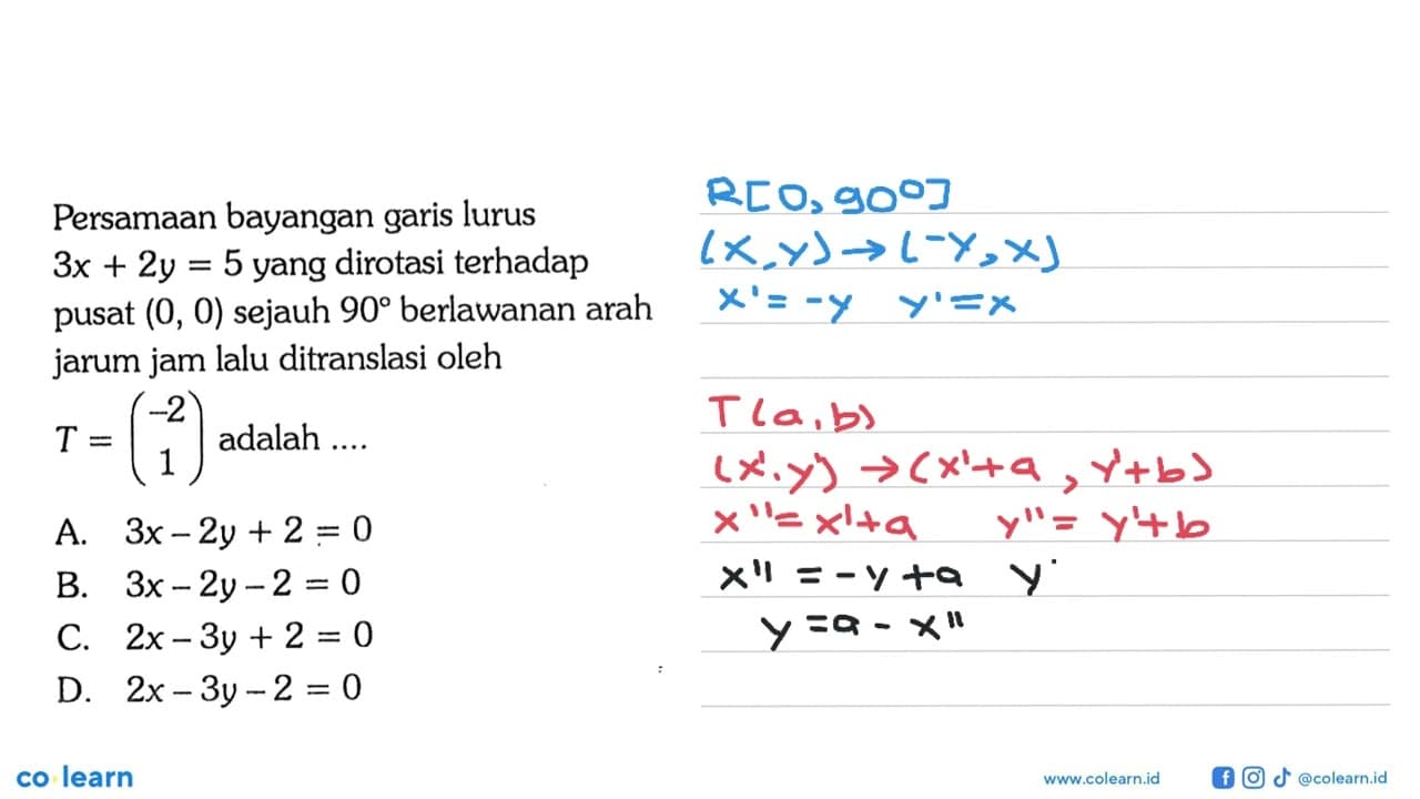 Persamaan bayangan garis lurus 3x+2 y=5 yang dirotasi