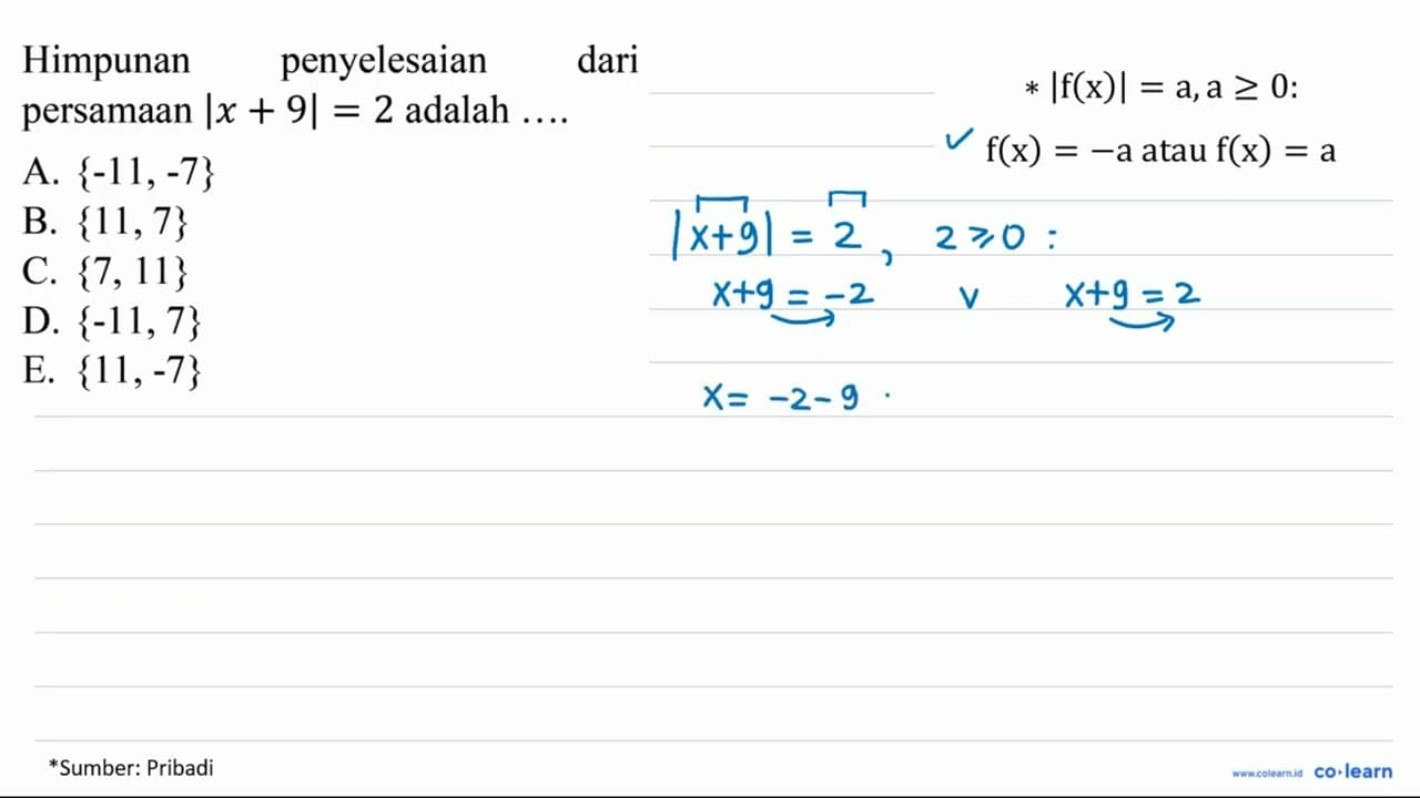 Himpunan penyelesaian dari persamaan |x+9|=2 adalah ... .