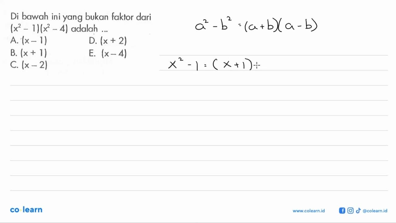 Di bawah ini yang bukan faktor dari (x^2-1)(x^2-4) adalah