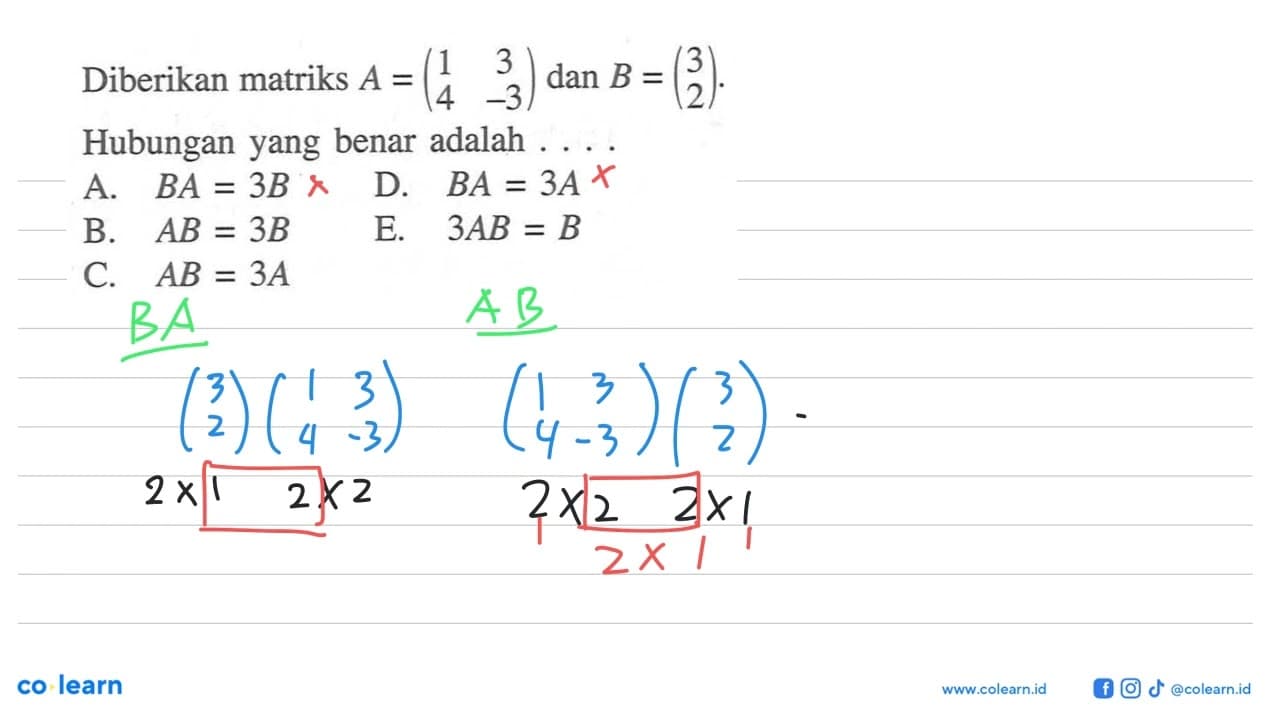 Diberikan matriks A=(1 3 4 -3) dan B=(3 2). Hubungan yang