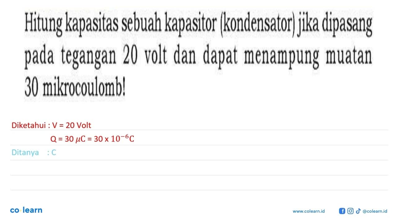 Hitung kapasitas sebuah kapasitor (kondensator) jika