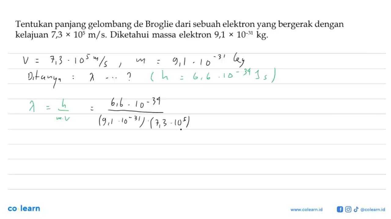 Tentukan panjang gelombang de Broglie dari sebuah elektron